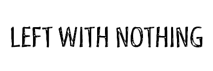 left with nothing